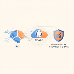 Stepping Up the Game: AI and CCaaS in the Insurance Industry